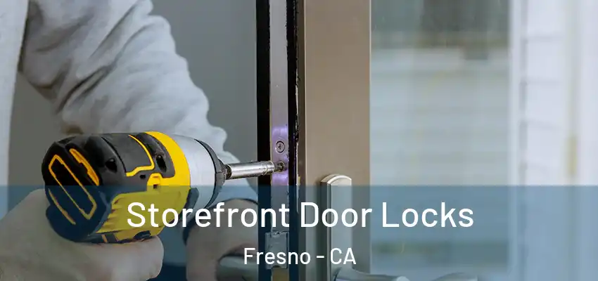  Storefront Door Locks Fresno - CA