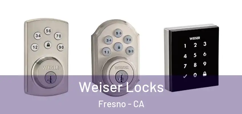  Weiser Locks Fresno - CA